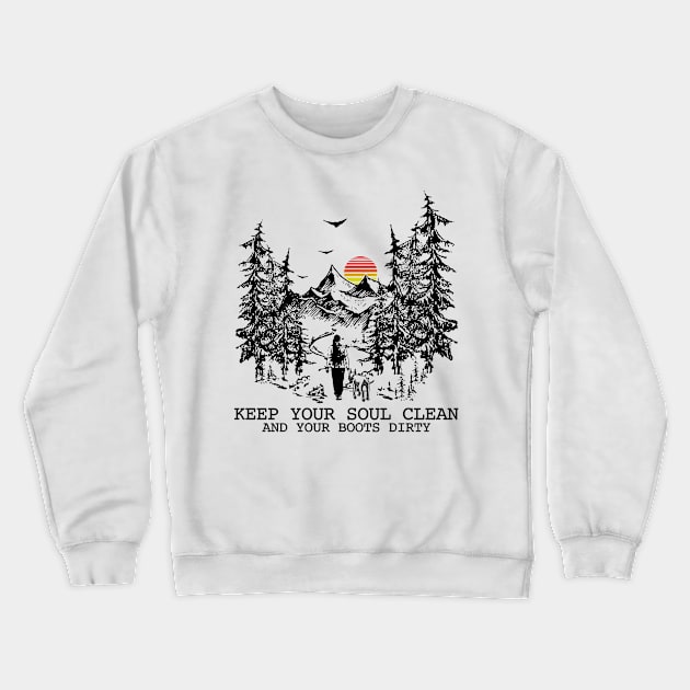 Keep your soul clean and your boots dirty Crewneck Sweatshirt by JameMalbie